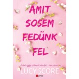 Amit sosem fed&uuml;nk fel - Limit&aacute;lt &eacute;ldekor&aacute;lt kiad&aacute;s - Lucy Score