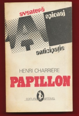 Henri Charriere &amp;quot;Papillon&amp;quot; - Editura Artemis 1991 foto