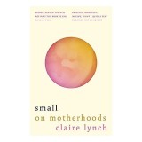 Cumpara ieftin Small on motherhoods, Claire Lynch