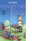 Povestiri mici la gratar - Cip Iesan