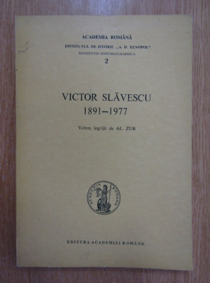 Al. Zub (ed.) - Victor Slavescu, 1891-1977 foto