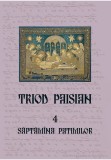 Cumpara ieftin Triod Paisian. 4. Saptamina Patimilor, Sophia