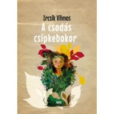 A csod&aacute;s csipkebokor - Ircsik Vilmos