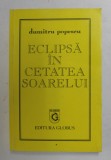 ECLIPSA IN CETATEA SOARELUI de DUMITRU POPESCU , ANII &#039;90