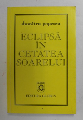 ECLIPSA IN CETATEA SOARELUI de DUMITRU POPESCU , ANII &amp;#039;90 foto