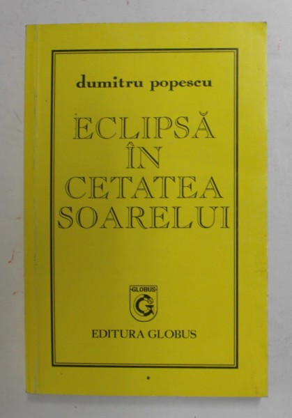 ECLIPSA IN CETATEA SOARELUI de DUMITRU POPESCU , ANII &#039;90