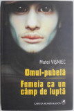 Omul-pubela. Femeia ca un camp de lupta &ndash; Matei Visniec