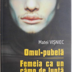 Omul-pubela. Femeia ca un camp de lupta – Matei Visniec