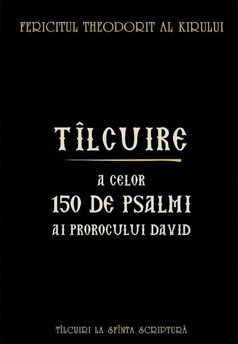 Tilcuire A Celor150 De Psalmi Ai Prorocului David, Fericitul Theodorit Al Kirului - Editura Sophia