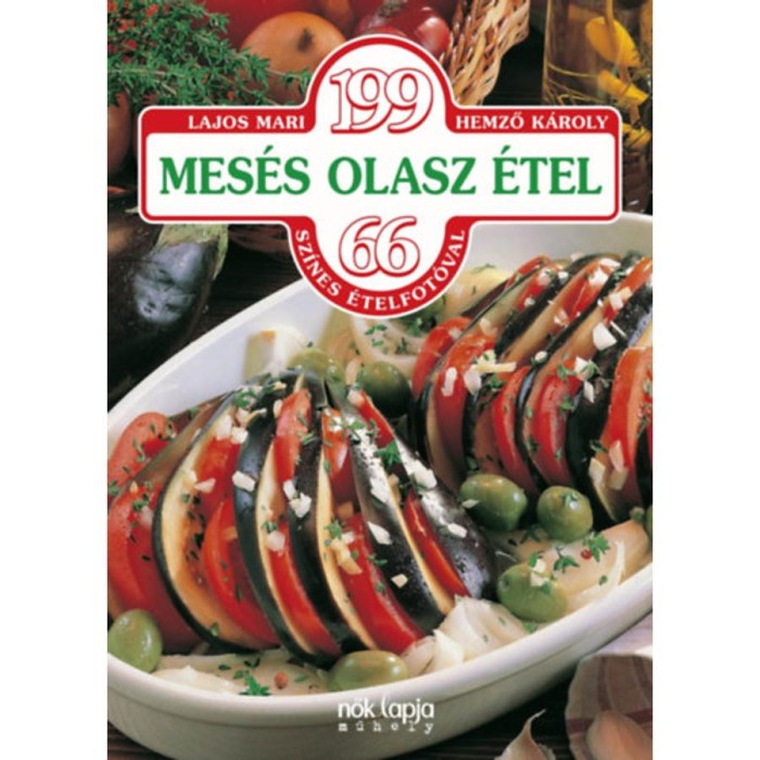 199 mes&eacute;s olasz &eacute;tel - 66 sz&iacute;nes &eacute;telfot&oacute;val - Lajos Mari
