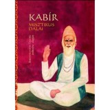 Kab&iacute;r misztikus dalai - Rabindran&aacute;th Tagore &aacute;t&uuml;ltet&eacute;se alapj&aacute;n - Rabindran&aacute;th Tagore &aacute;t&uuml;ltet&eacute;se alapj&aacute;n - Szv&aacute;mi V&eacute;da Bh&aacute;rati