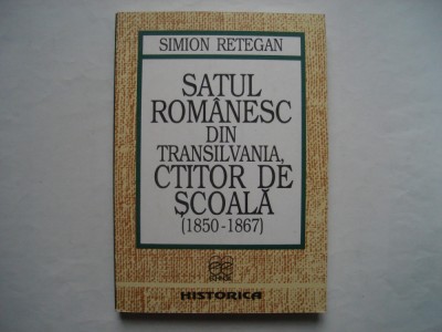 Satul romanesc din Transilvania, ctitor de scoala (1850-1867) - Simion Retegan foto