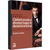 Aproape totul despre casatorii socante si divorturi tragice in elita lumii de ieri si de azi, Silviu Leahu