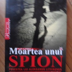 Moartea Unui Spion Povestea Lui Aleksandr Litvinenco - Alan S. Cowell ,531860