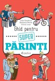 Ghid pentru super parinti | Julia Girodroux, Benjamin Perrier