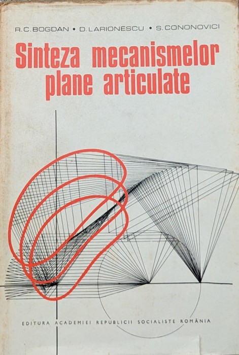 Sinteza Mecanismelor Plane Articulate - R.c. Bogdan D. Larionescu S. Cononovici , A676