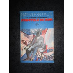 NATHALIE SARRAUTE - FRUCTELE DE AUR