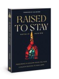 Raised to Stay: Persevering in Ministry When You Have a Million Reasons to Walk Away