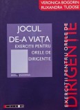 Jocul de-a viata. Exercitii pentru orele de dirigentie - Veronica Bogorin, Ruxandra Tudose