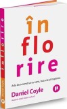 &Icirc;nflorire - Paperback brosat - Daniel Coyle - Publica