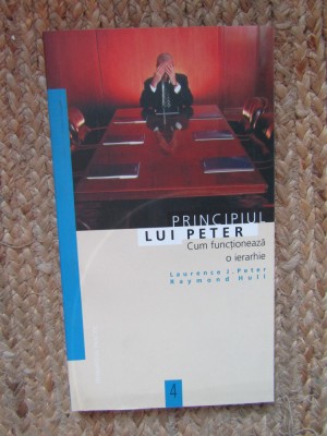 Principiul lui Peter. Cum functioneaza o ierarhie- Laurence J. Peter, Humanitas foto