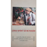 Carui Sfant sa ne rugam (Editia: 2010)