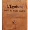 Felix le Dantec - L&#039;Egoisme base de toute societe (editia 1925)