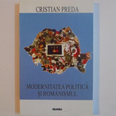 MODERNITATEA POLITICA SI ROMANISMUL de CRISTIAN PREDA, 1998