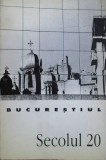 Bucurestiul (Secolul 20 nr. special, 1997) evolutia istoria orasului Bucuresti