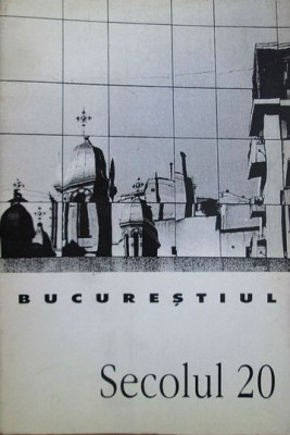 Bucurestiul (Revista Secolul 20) (1997) evolutia istoria orasului Bucuresti RARA foto