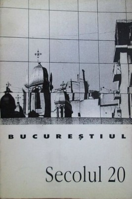 Bucurestiul (Revista Secolul 20) (1997) evolutia istoria orasului Bucuresti RARA foto