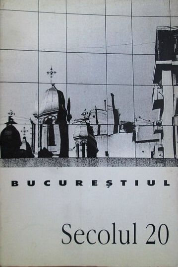 Bucurestiul (Revista Secolul 20) (1997) evolutia istoria orasului Bucuresti RARA
