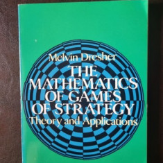 The mathematics of games of strategy. Theory and applications - Melvin Dresher