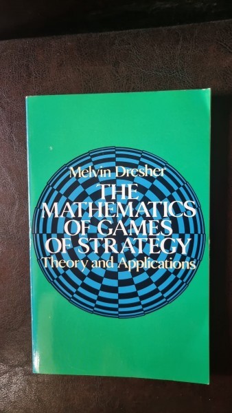 The mathematics of games of strategy. Theory and applications - Melvin Dresher