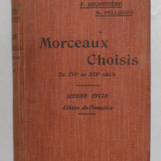 MORCEAUX CHOISIS DE PROSE ET DE POESIE DU XVI e au XIX e SIECLE par FERDINAD BRUNETIERE , CLASSE DE PREMIER , 1908