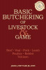 Basic Butchering of Livestock &amp; Game