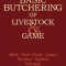 Basic Butchering of Livestock &amp; Game