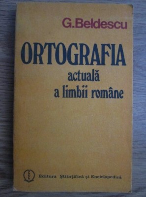 G. Beldescu - Ortografia actuala a limbii romane foto