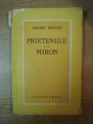 PRIETENIILE LUI MIRON de EUGEN RELGIS,1938,contine dedicatia AUTORULUI foto
