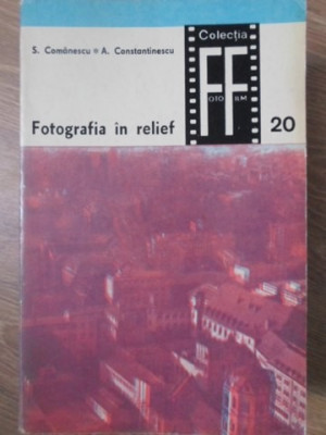 FOTOGRAFIA IN RELIEF-S. COMANESCU, A. CONSTANTINESCU foto