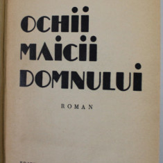 OCHII MAICII DOMNULUI / CIMITIRUL BUNA - VESTIRE , romane de TUDOR ARGHEZI , COLIGAT , 1935