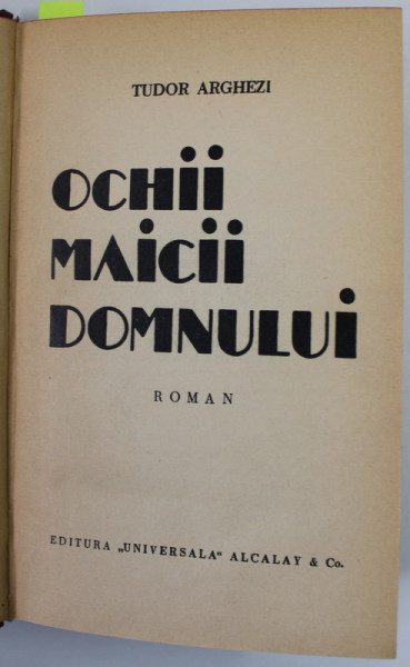 OCHII MAICII DOMNULUI / CIMITIRUL BUNA - VESTIRE , romane de TUDOR ARGHEZI , COLIGAT , 1935