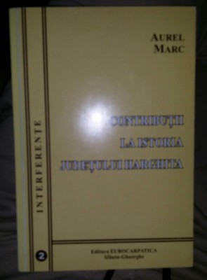 Contributii la istoria judetului Harghita/ Aurel Marc foto