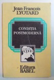CONDITIA POSTMODERNA RAPORT ASUPRA CUNOASTERII de JEAN FRANCOIS LYOTARD , 1993