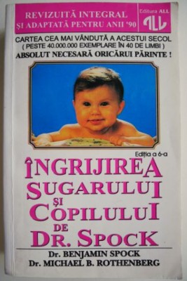 Ingrijirea sugarului si copilului de Dr. Spock &amp;ndash; Benjamin Spock foto