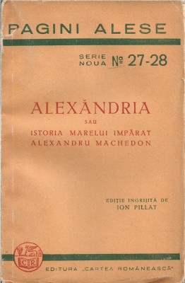 C8946N Alexăndria sau istoria marelui &amp;icirc;mpărat Alexandru Machedon, ediție &amp;icirc;ngrijită de Ion Pillat, 1944 foto