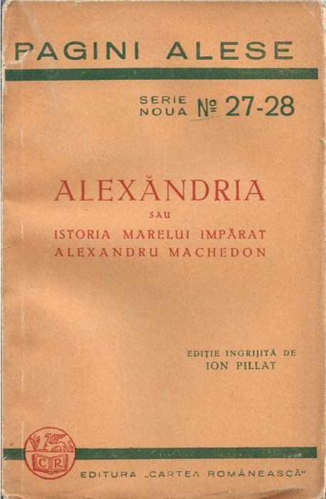 C8946N Alexăndria sau istoria marelui &icirc;mpărat Alexandru Machedon, ediție &icirc;ngrijită de Ion Pillat, 1944