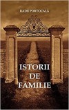 Radu Portocala - Istorii de Familie 2015, Editura Istros, Carte de Istorie, Genealogie, 136 pagini