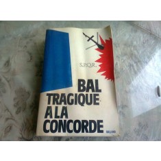 BAL TRAGIQUE A LA CONCORDE - SENATUS POPULUSQUE ROMANUS (CARTE IN LIMBA FRANCEZA)