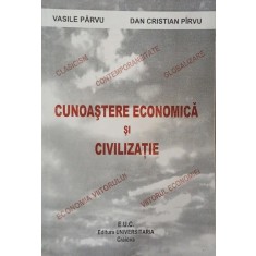 Cunoasterea economica si civilizatie - Vasile Parvu, Dan Cristian Pirvu